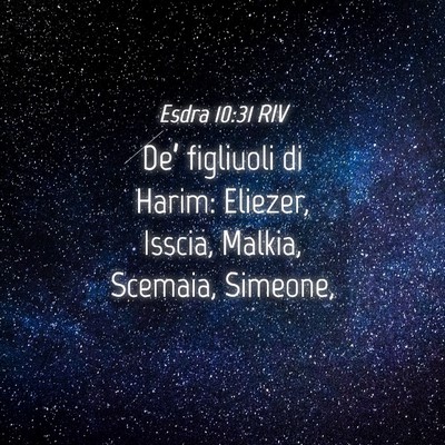 Picture 04 - Esdra 10:31 RIV - De’ figliuoli di Harim: Eliezer, Isscia, - Bible Verse Picture