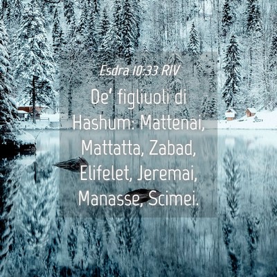 Picture 04 - Esdra 10:33 RIV - De’ figliuoli di Hashum: Mattenai, Mattatta, - Bible Verse Picture