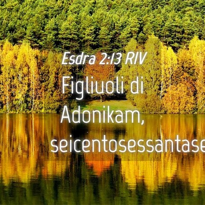 Picture 04 - Esdra 2:13 RIV - Figliuoli di Adonikam, - Bible Verse Picture