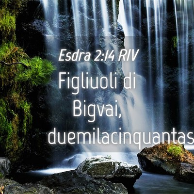 Picture 04 - Esdra 2:14 RIV - Figliuoli di Bigvai, - Bible Verse Picture