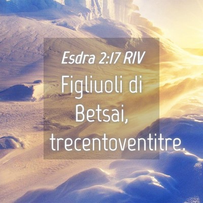 Picture 04 - Esdra 2:17 RIV - Figliuoli di Betsai, - Bible Verse Picture