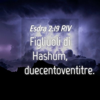 Picture 04 - Esdra 2:19 RIV - Figliuoli di Hashum, - Bible Verse Picture