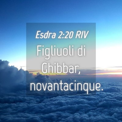 Picture 04 - Esdra 2:20 RIV - Figliuoli di Ghibbar, - Bible Verse Picture