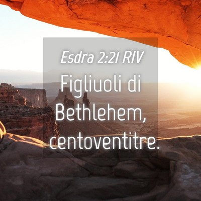 Picture 04 - Esdra 2:21 RIV - Figliuoli di Bethlehem, - Bible Verse Picture