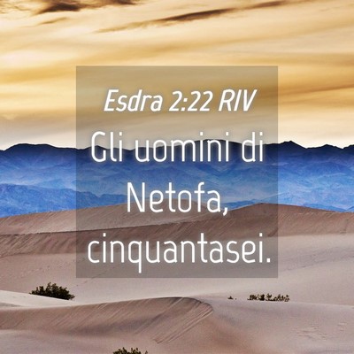 Picture 04 - Esdra 2:22 RIV - Gli uomini di Netofa, - Bible Verse Picture