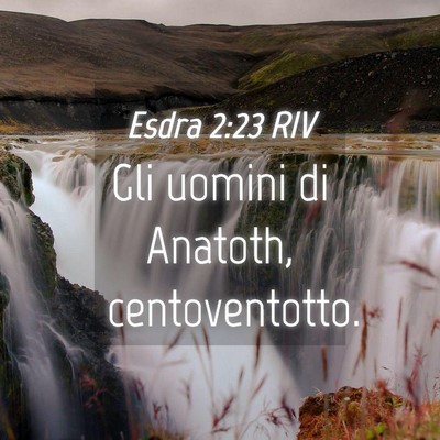 Picture 04 - Esdra 2:23 RIV - Gli uomini di Anatoth, - Bible Verse Picture