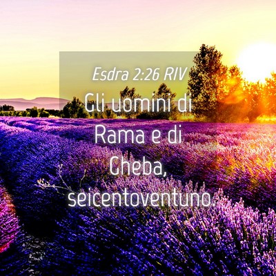 Picture 04 - Esdra 2:26 RIV - Gli uomini di Rama e di Gheba, - Bible Verse Picture