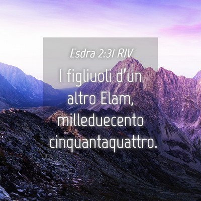 Picture 04 - Esdra 2:31 RIV - I figliuoli d’un altro Elam, milleduecento - Bible Verse Picture