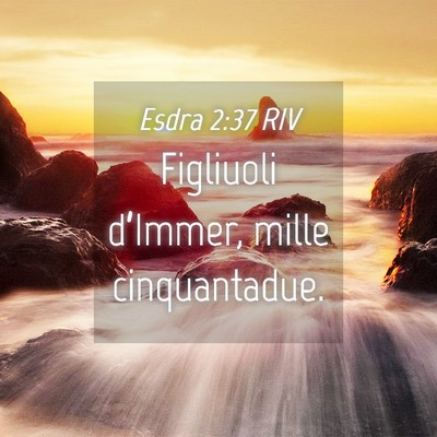 Picture 04 - Esdra 2:37 RIV - Figliuoli d’Immer, mille - Bible Verse Picture