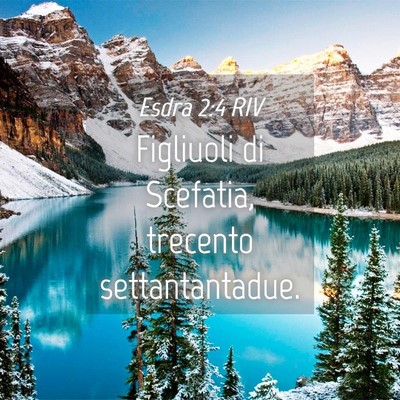 Picture 04 - Esdra 2:4 RIV - Figliuoli di Scefatia, trecento - Bible Verse Picture