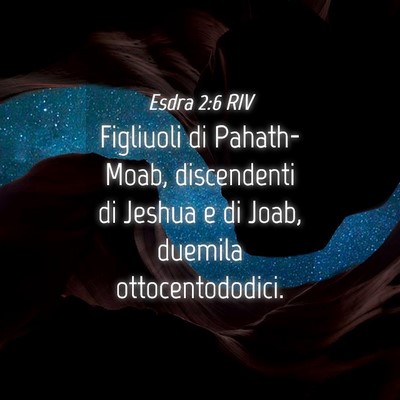 Picture 04 - Esdra 2:6 RIV - Figliuoli di Pahath-Moab, discendenti di Jeshua e - Bible Verse Picture