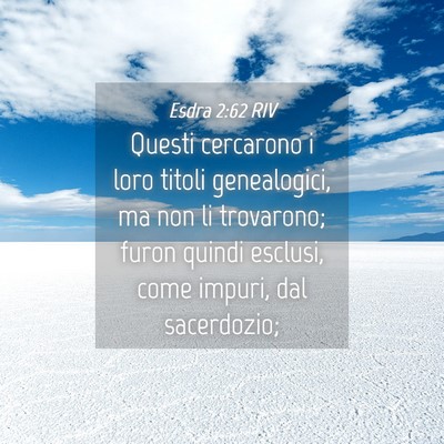 Picture 04 - Esdra 2:62 RIV - Questi cercarono i loro titoli genealogici, ma - Bible Verse Picture
