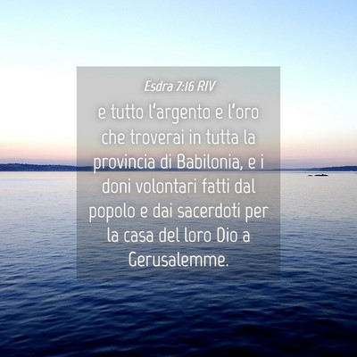 Picture 04 - Esdra 7:16 RIV - e tutto l’argento e l’oro che troverai in - Bible Verse Picture