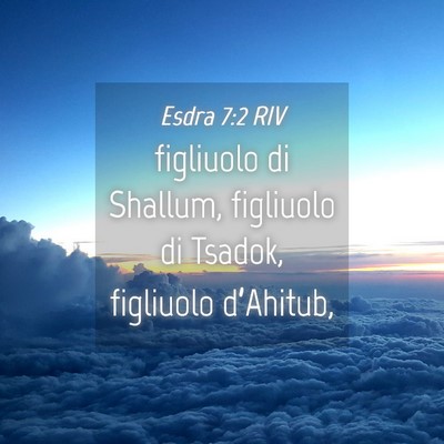 Picture 04 - Esdra 7:2 RIV - figliuolo di Shallum, figliuolo di Tsadok, - Bible Verse Picture