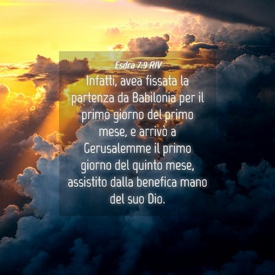 Picture 04 - Esdra 7:9 RIV - Infatti, avea fissata la partenza da Babilonia - Bible Verse Picture