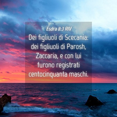 Picture 04 - Esdra 8:3 RIV - Dei figliuoli di Scecania: dei figliuoli di - Bible Verse Picture