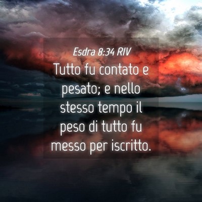 Picture 04 - Esdra 8:34 RIV - Tutto fu contato e pesato; e nello stesso tempo - Bible Verse Picture
