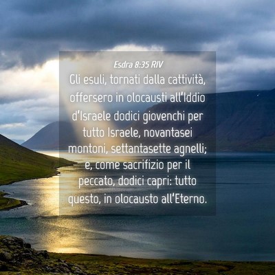 Picture 04 - Esdra 8:35 RIV - Gli esuli, tornati dalla cattività, offersero in - Bible Verse Picture