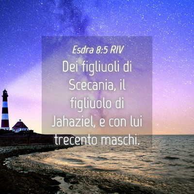 Picture 04 - Esdra 8:5 RIV - Dei figliuoli di Scecania, il figliuolo di - Bible Verse Picture
