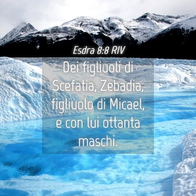 Picture 04 - Esdra 8:8 RIV - Dei figliuoli di Scefatia, Zebadia, figliuolo di - Bible Verse Picture