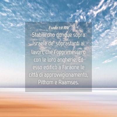 Picture 04 - Esodo 1:11 RIV - Stabilirono dunque sopra Israele de’ - Bible Verse Picture