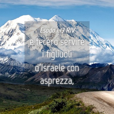 Picture 04 - Esodo 1:13 RIV - e fecero servire i figliuoli d’Israele con - Bible Verse Picture