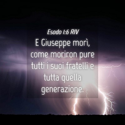 Picture 04 - Esodo 1:6 RIV - E Giuseppe morì, come moriron pure tutti i suoi - Bible Verse Picture