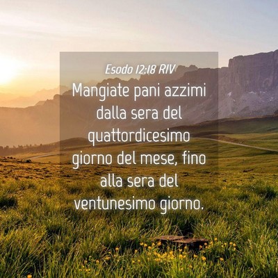 Picture 04 - Esodo 12:18 RIV - Mangiate pani azzimi dalla sera del - Bible Verse Picture