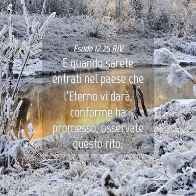 Picture 04 - Esodo 12:25 RIV - E quando sarete entrati nel paese che l’Eterno - Bible Verse Picture