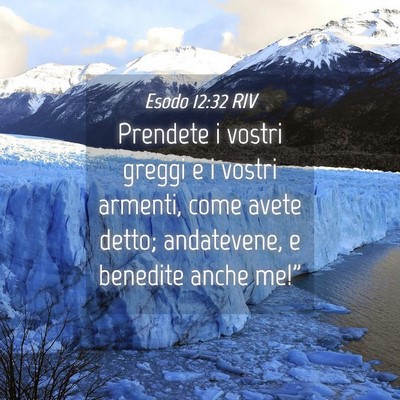 Picture 04 - Esodo 12:32 RIV - Prendete i vostri greggi e i vostri armenti, come - Bible Verse Picture