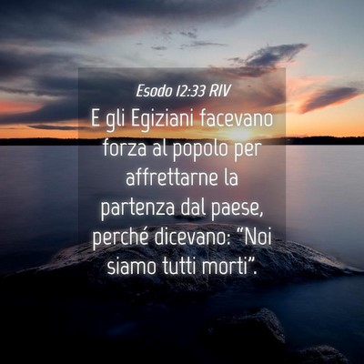 Picture 04 - Esodo 12:33 RIV - E gli Egiziani facevano forza al popolo per - Bible Verse Picture