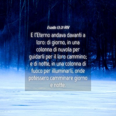Picture 04 - Esodo 13:21 RIV - E l’Eterno andava davanti a loro: di giorno, in - Bible Verse Picture