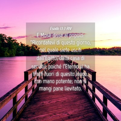 Picture 04 - Esodo 13:3 RIV - E Mosè disse al popolo: “Ricordatevi di questo - Bible Verse Picture