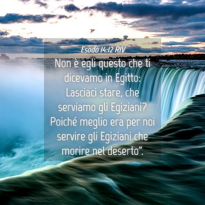 Picture 04 - Esodo 14:12 RIV - Non è egli questo che ti dicevamo in Egitto: - Bible Verse Picture
