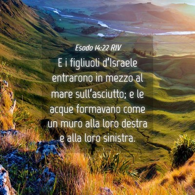 Picture 04 - Esodo 14:22 RIV - E i figliuoli d’Israele entrarono in mezzo al - Bible Verse Picture