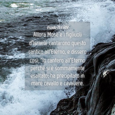 Picture 04 - Esodo 15:1 RIV - Allora Mosè e i figliuoli d’Israele cantarono - Bible Verse Picture
