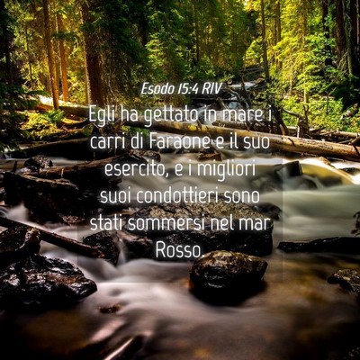 Picture 04 - Esodo 15:4 RIV - Egli ha gettato in mare i carri di Faraone e il - Bible Verse Picture