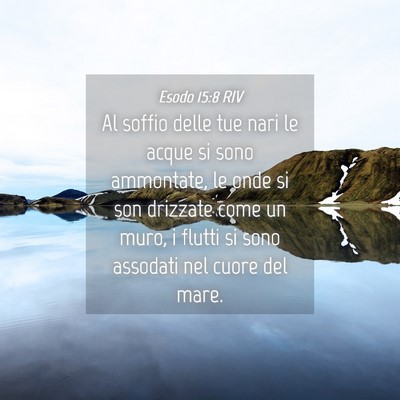 Picture 04 - Esodo 15:8 RIV - Al soffio delle tue nari le acque si sono - Bible Verse Picture