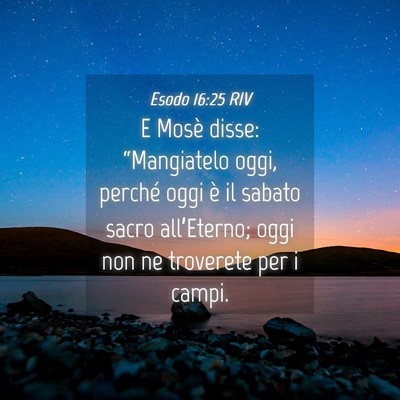 Picture 04 - Esodo 16:25 RIV - E Mosè disse: “Mangiatelo oggi, perché oggi - Bible Verse Picture