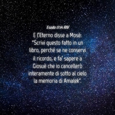 Picture 04 - Esodo 17:14 RIV - E l’Eterno disse a Mosè: “Scrivi questo - Bible Verse Picture