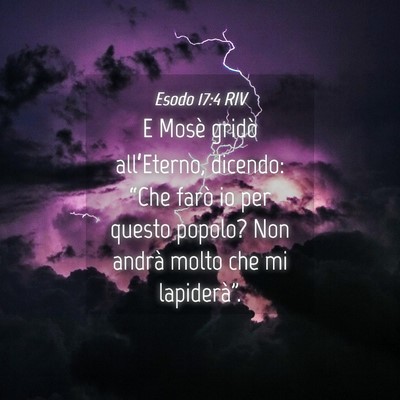 Picture 04 - Esodo 17:4 RIV - E Mosè gridò all’Eterno, dicendo: “Che - Bible Verse Picture