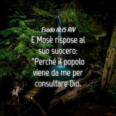 Picture 04 - Esodo 18:15 RIV - E Mosè rispose al suo suocero: “Perché il - Bible Verse Picture