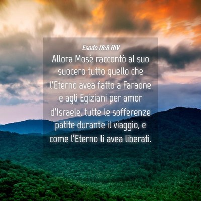 Picture 04 - Esodo 18:8 RIV - Allora Mosè raccontò al suo suocero tutto - Bible Verse Picture