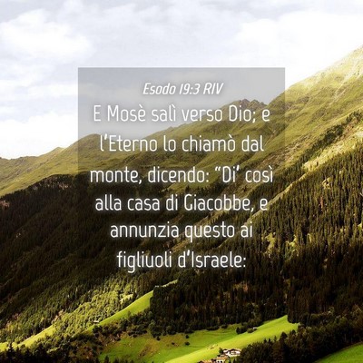 Picture 04 - Esodo 19:3 RIV - E Mosè salì verso Dio; e l’Eterno lo chiamò - Bible Verse Picture