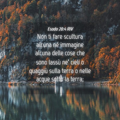 Picture 04 - Esodo 20:4 RIV - Non ti fare scultura alcuna né immagine alcuna - Bible Verse Picture