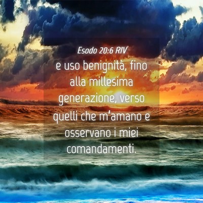 Picture 04 - Esodo 20:6 RIV - e uso benignità, fino alla millesima - Bible Verse Picture