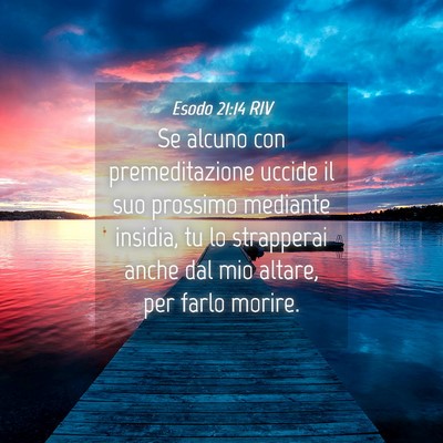 Picture 04 - Esodo 21:14 RIV - Se alcuno con premeditazione uccide il suo - Bible Verse Picture