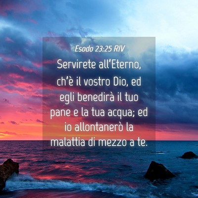 Picture 04 - Esodo 23:25 RIV - Servirete all’Eterno, ch’è il vostro Dio, ed - Bible Verse Picture