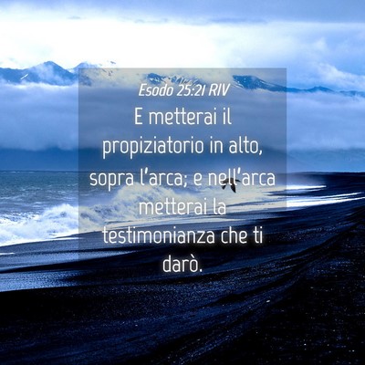 Picture 04 - Esodo 25:21 RIV - E metterai il propiziatorio in alto, sopra - Bible Verse Picture