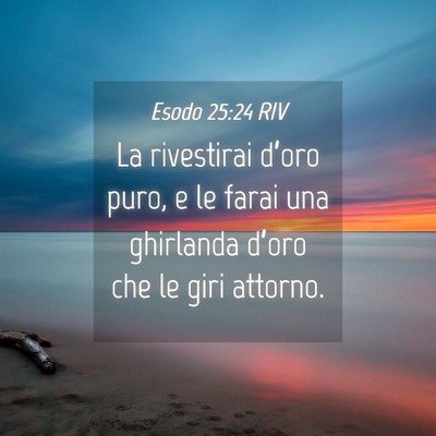 Picture 04 - Esodo 25:24 RIV - La rivestirai d’oro puro, e le farai una - Bible Verse Picture